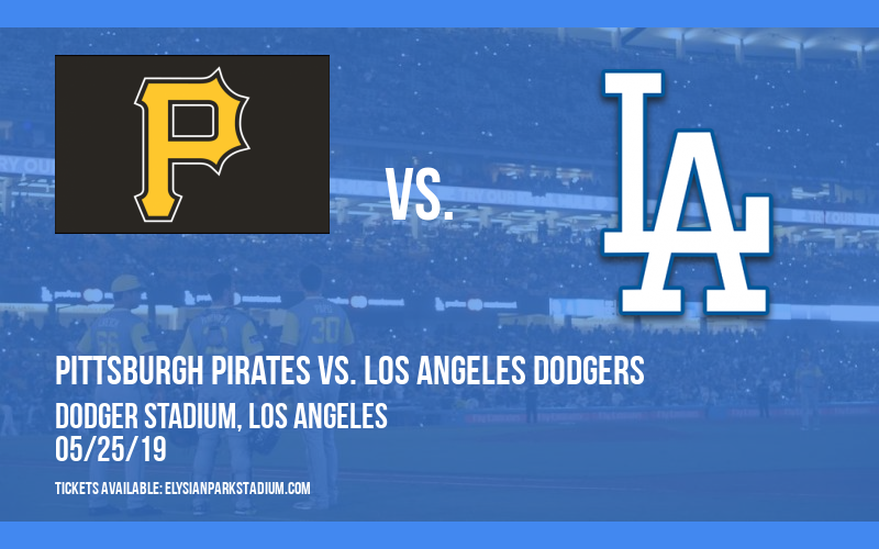 Pittsburgh Pirates vs. Los Angeles Dodgers at Dodger Stadium