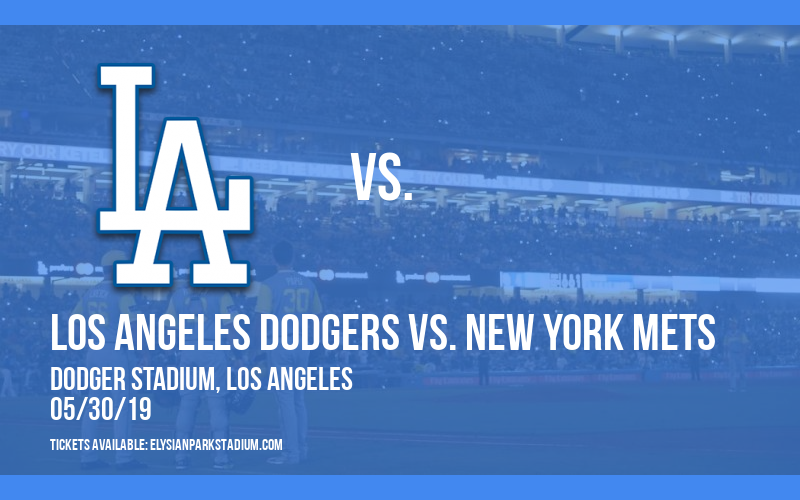 Los Angeles Dodgers vs. New York Mets at Dodger Stadium