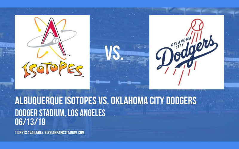 Albuquerque Isotopes vs. Oklahoma City Dodgers at Dodger Stadium tickets Albuquerque Isotopes vs. Oklahoma City Dodgers at Dodger Stadium