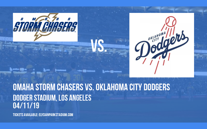 Omaha Storm Chasers vs. Oklahoma City Dodgers at Dodger Stadium