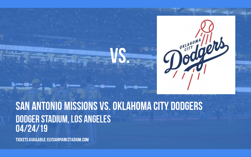 San Antonio Missions vs. Oklahoma City Dodgers at Dodger Stadium tickets San Antonio Missions vs. Oklahoma City Dodgers at Dodger Stadium