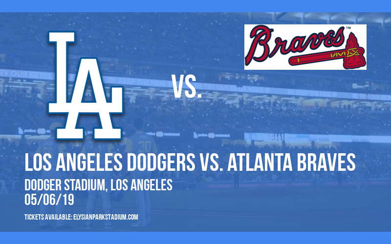 Los Angeles Dodgers vs. Atlanta Braves at Dodger Stadium