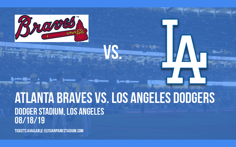 Atlanta Braves vs. Los Angeles Dodgers at Dodger Stadium tickets Atlanta Braves vs. Los Angeles Dodgers at Dodger Stadium