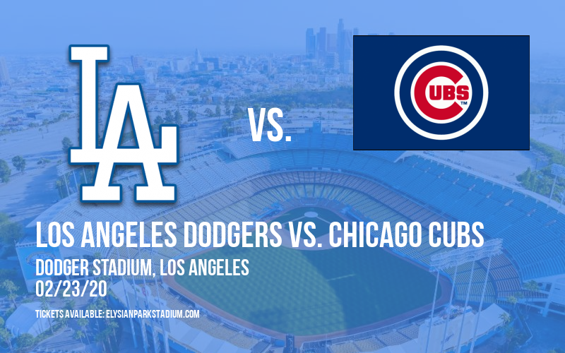 Spring Training: Los Angeles Dodgers vs. Chicago Cubs at Dodger Stadium