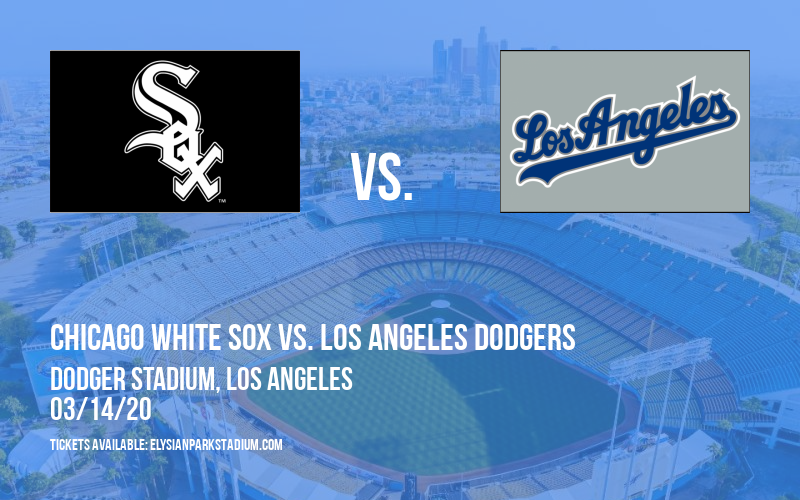 Spring Training: Chicago White Sox vs. Los Angeles Dodgers at Dodger Stadium