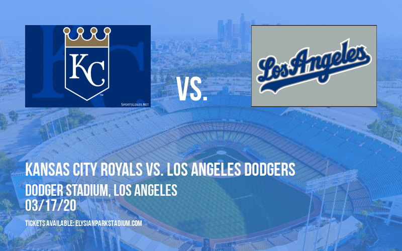 Spring Training: Kansas City Royals vs. Los Angeles Dodgers at Dodger Stadium