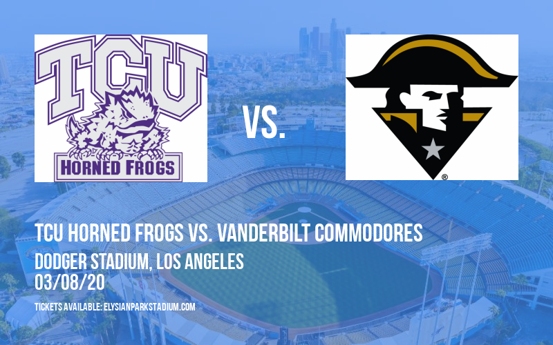 Dodger Stadium College Baseball Classic: TCU Horned Frogs vs. Vanderbilt Commodores at Dodger Stadium