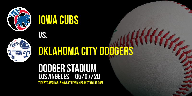 Iowa Cubs vs. Oklahoma City Dodgers at Dodger Stadium