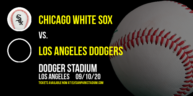 Chicago White Sox vs. Los Angeles Dodgers at Dodger Stadium