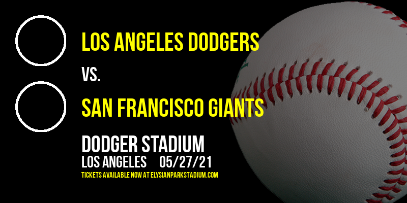 Los Angeles Dodgers vs. San Francisco Giants at Dodger Stadium tickets Los Angeles Dodgers vs. San Francisco Giants at Dodger Stadium