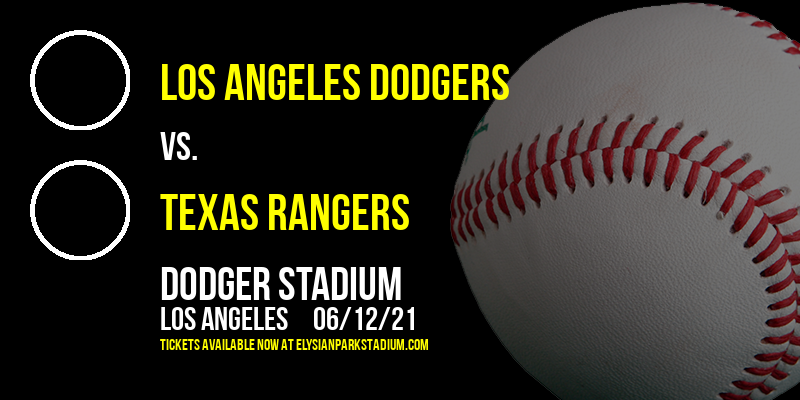 Los Angeles Dodgers vs. Texas Rangers at Dodger Stadium