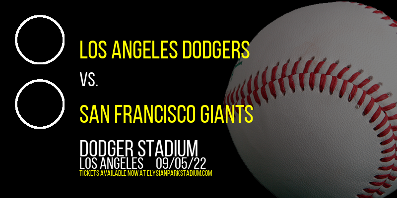 Los Angeles Dodgers vs. San Francisco Giants at Dodger Stadium