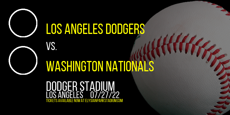 Los Angeles Dodgers vs. Washington Nationals at Dodger Stadium