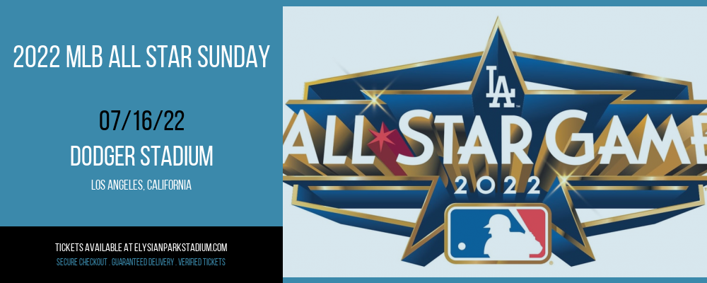 2022 MLB All Star Sunday at Dodger Stadium tickets 2022 MLB All Star Sunday at Dodger Stadium