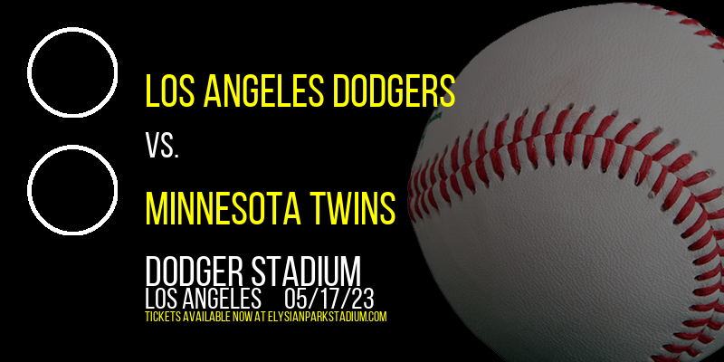 Los Angeles Dodgers vs. Minnesota Twins at Dodger Stadium tickets Los Angeles Dodgers vs. Minnesota Twins at Dodger Stadium