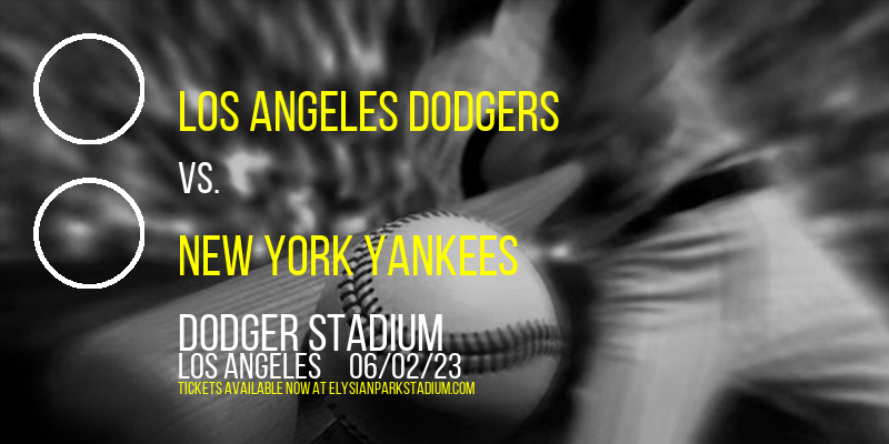 Los Angeles Dodgers vs. New York Yankees at Dodger Stadium