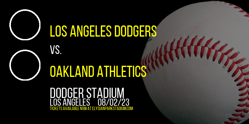 Los Angeles Dodgers vs. Oakland Athletics at Dodger Stadium