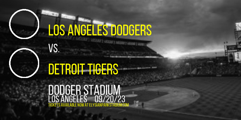 Los Angeles Dodgers vs. Detroit Tigers at Dodger Stadium