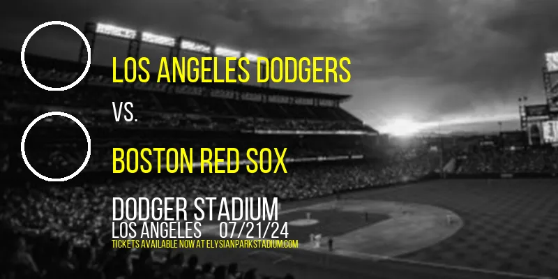Los Angeles Dodgers vs. Boston Red Sox at Dodger Stadium