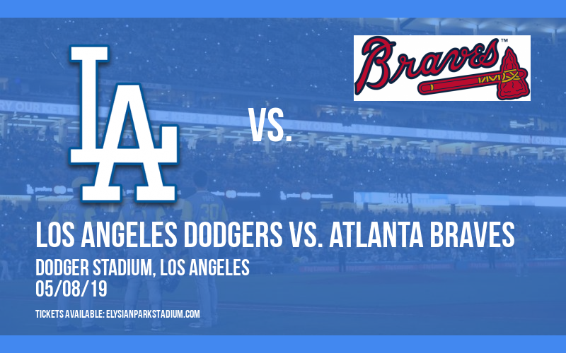 Los Angeles Dodgers vs. Atlanta Braves at Dodger Stadium tickets Los Angeles Dodgers vs. Atlanta Braves at Dodger Stadium
