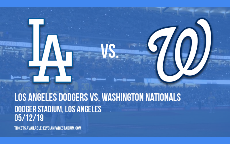 Los Angeles Dodgers vs. Washington Nationals at Dodger Stadium