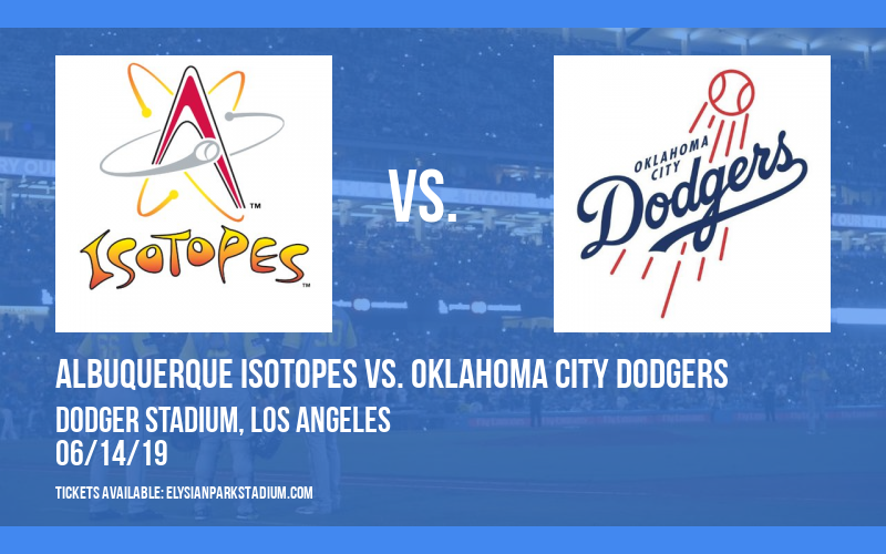Albuquerque Isotopes vs. Oklahoma City Dodgers at Dodger Stadium