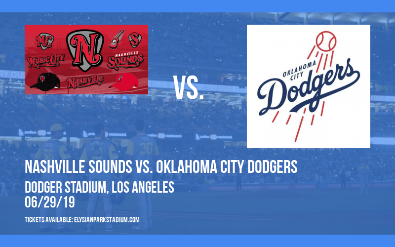Nashville Sounds vs. Oklahoma City Dodgers at Dodger Stadium