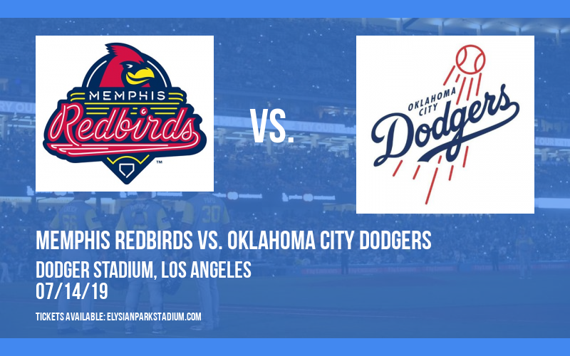 Memphis Redbirds vs. Oklahoma City Dodgers at Dodger Stadium tickets Memphis Redbirds vs. Oklahoma City Dodgers at Dodger Stadium