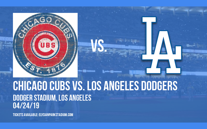 Chicago Cubs vs. Los Angeles Dodgers at Dodger Stadium