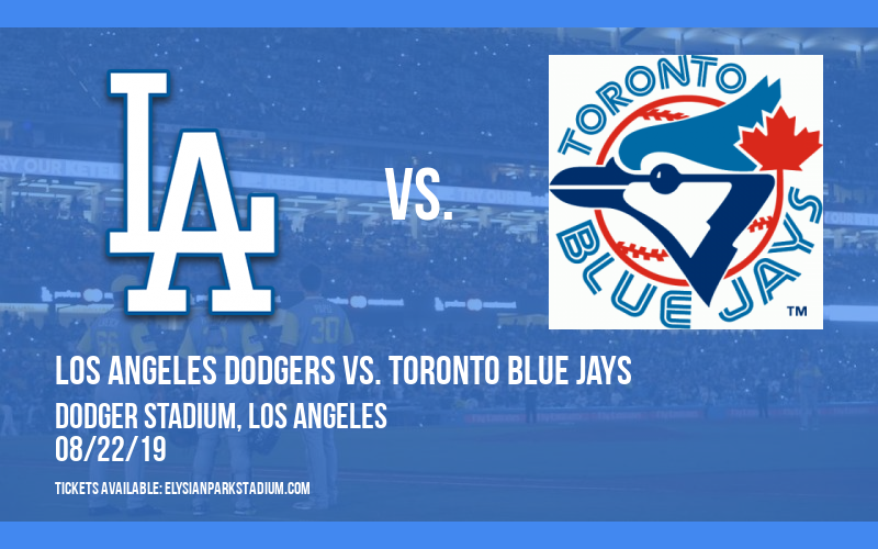 Los Angeles Dodgers vs. Toronto Blue Jays Tickets 22nd August