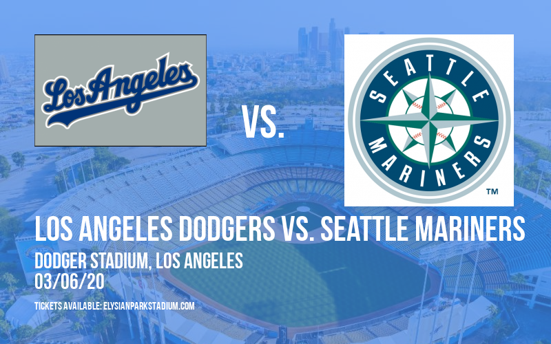 Spring Training: Los Angeles Dodgers vs. Seattle Mariners at Dodger Stadium