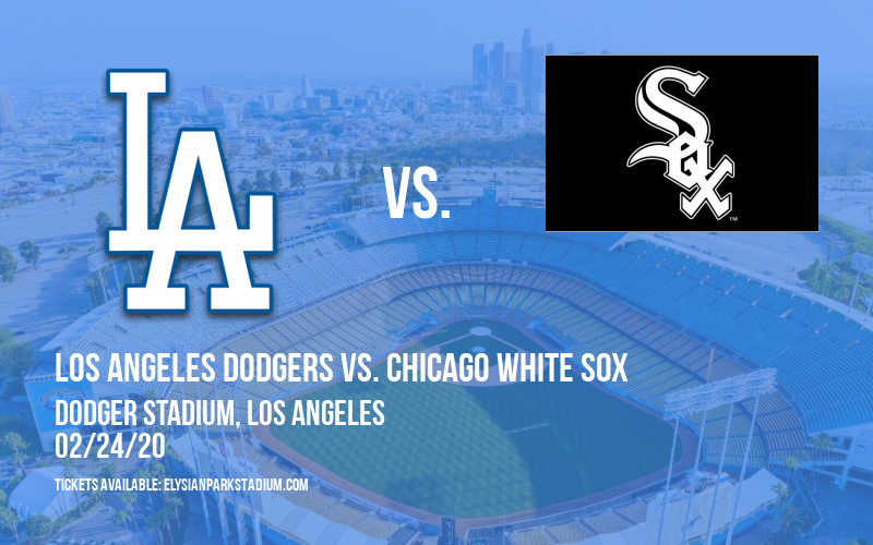 Spring Training: Los Angeles Dodgers vs. Chicago White Sox at Dodger Stadium