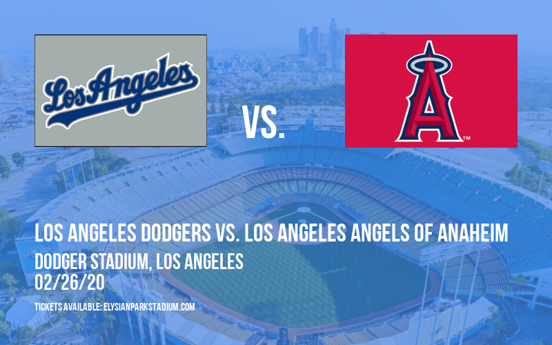 Spring Training: Los Angeles Dodgers vs. Los Angeles Angels of Anaheim at Dodger Stadium