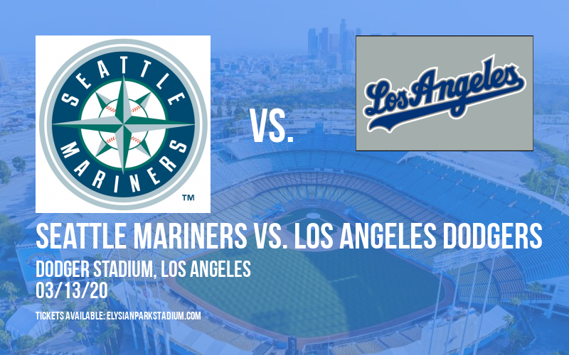 Spring Training: Seattle Mariners vs. Los Angeles Dodgers at Dodger Stadium