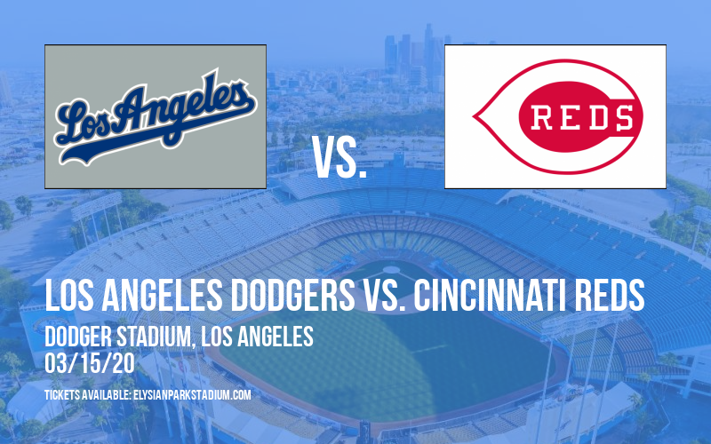 Spring Training: Los Angeles Dodgers vs. Cincinnati Reds at Dodger Stadium