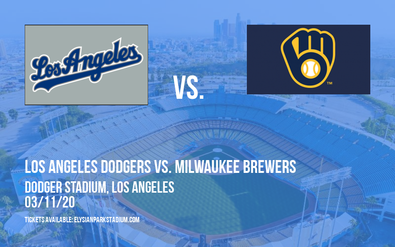Spring Training: Los Angeles Dodgers vs. Milwaukee Brewers at Dodger Stadium