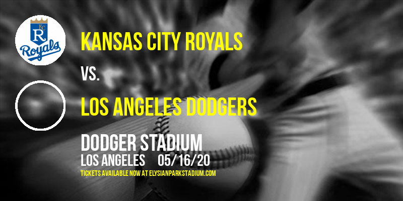 Kansas City Royals vs. Los Angeles Dodgers at Dodger Stadium