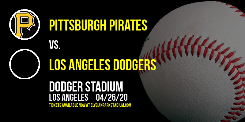 Pittsburgh Pirates vs. Los Angeles Dodgers [POSTPONED] at Dodger Stadium