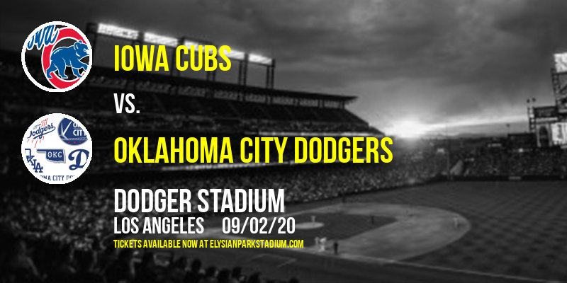 Iowa Cubs vs. Oklahoma City Dodgers at Dodger Stadium tickets Iowa Cubs vs. Oklahoma City Dodgers at Dodger Stadium