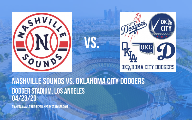 Nashville Sounds vs. Oklahoma City Dodgers [CANCELLED] at Dodger Stadium