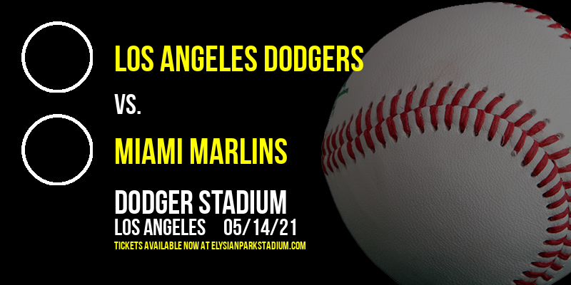 Los Angeles Dodgers vs. Miami Marlins at Dodger Stadium tickets Los Angeles Dodgers vs. Miami Marlins at Dodger Stadium