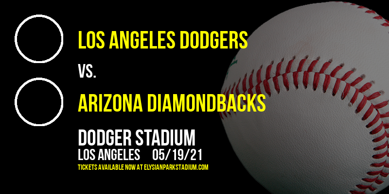 Los Angeles Dodgers vs. Arizona Diamondbacks at Dodger Stadium