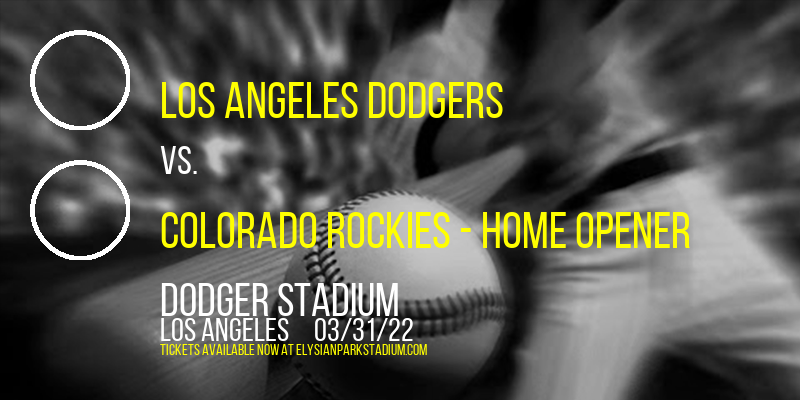 Los Angeles Dodgers vs. Colorado Rockies - Home Opener at Dodger Stadium