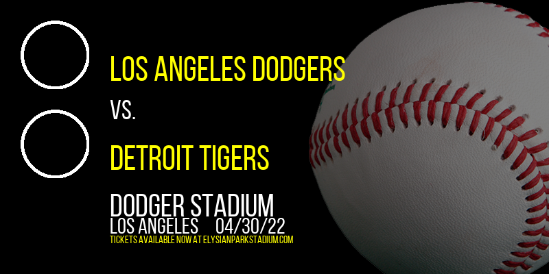 Los Angeles Dodgers vs. Detroit Tigers at Dodger Stadium tickets Los Angeles Dodgers vs. Detroit Tigers at Dodger Stadium