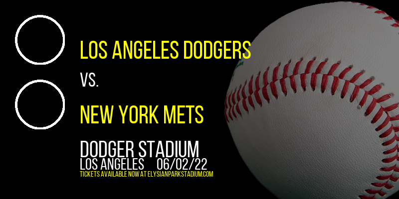 Los Angeles Dodgers vs. New York Mets at Dodger Stadium tickets Los Angeles Dodgers vs. New York Mets at Dodger Stadium