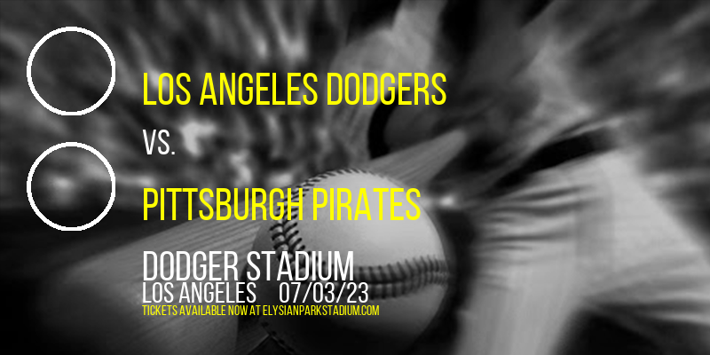 Los Angeles Dodgers vs. Pittsburgh Pirates at Dodger Stadium