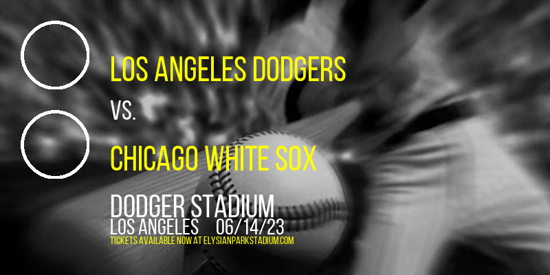 Los Angeles Dodgers vs. Chicago White Sox at Dodger Stadium