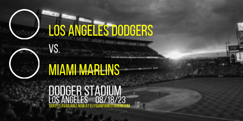 Los Angeles Dodgers vs. Miami Marlins at Dodger Stadium