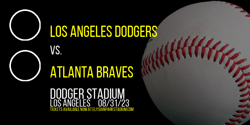 Los Angeles Dodgers vs. Atlanta Braves at Dodger Stadium tickets Los Angeles Dodgers vs. Atlanta Braves at Dodger Stadium