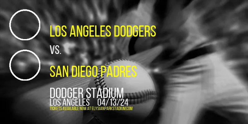 Los Angeles Dodgers vs. San Diego Padres at Dodger Stadium